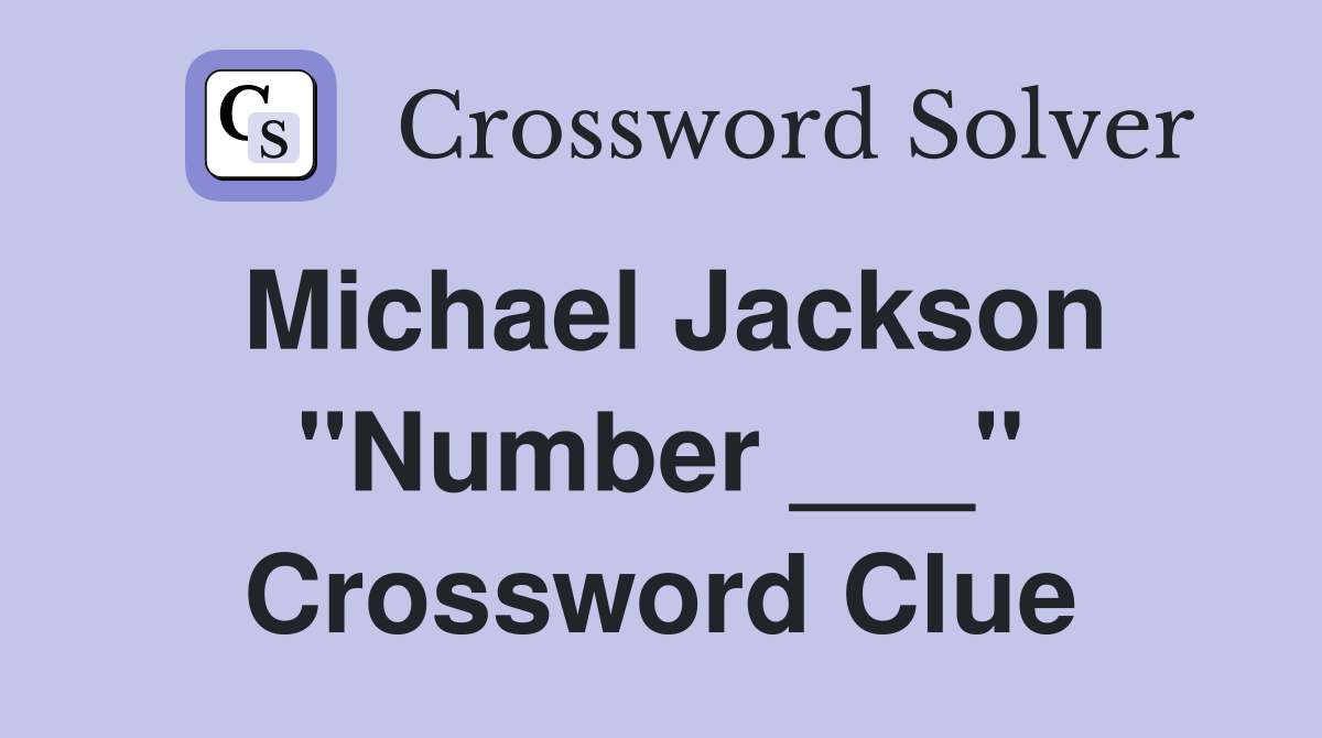 Michael Jackson "Number ___" Crossword Clue
