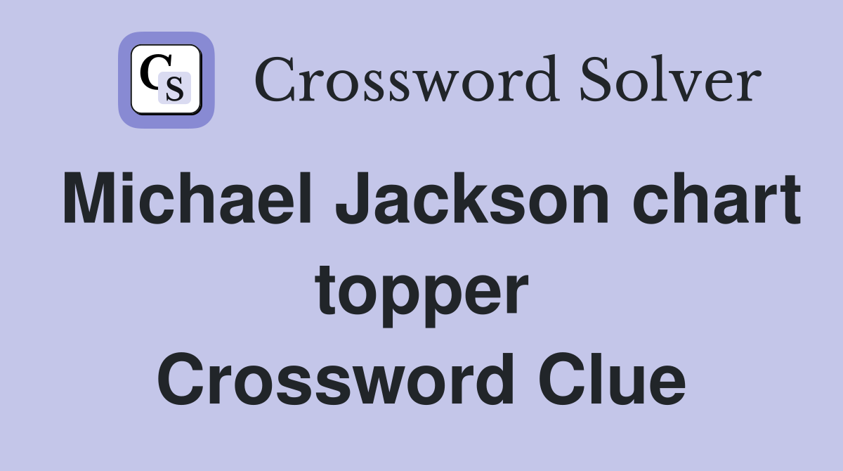 Michael Jackson chart topper Crossword Clue