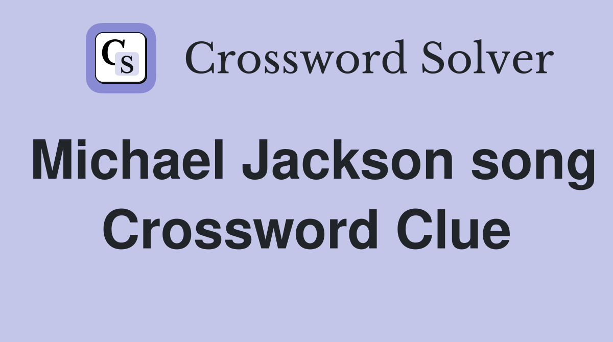 Michael Jackson song Crossword Clue