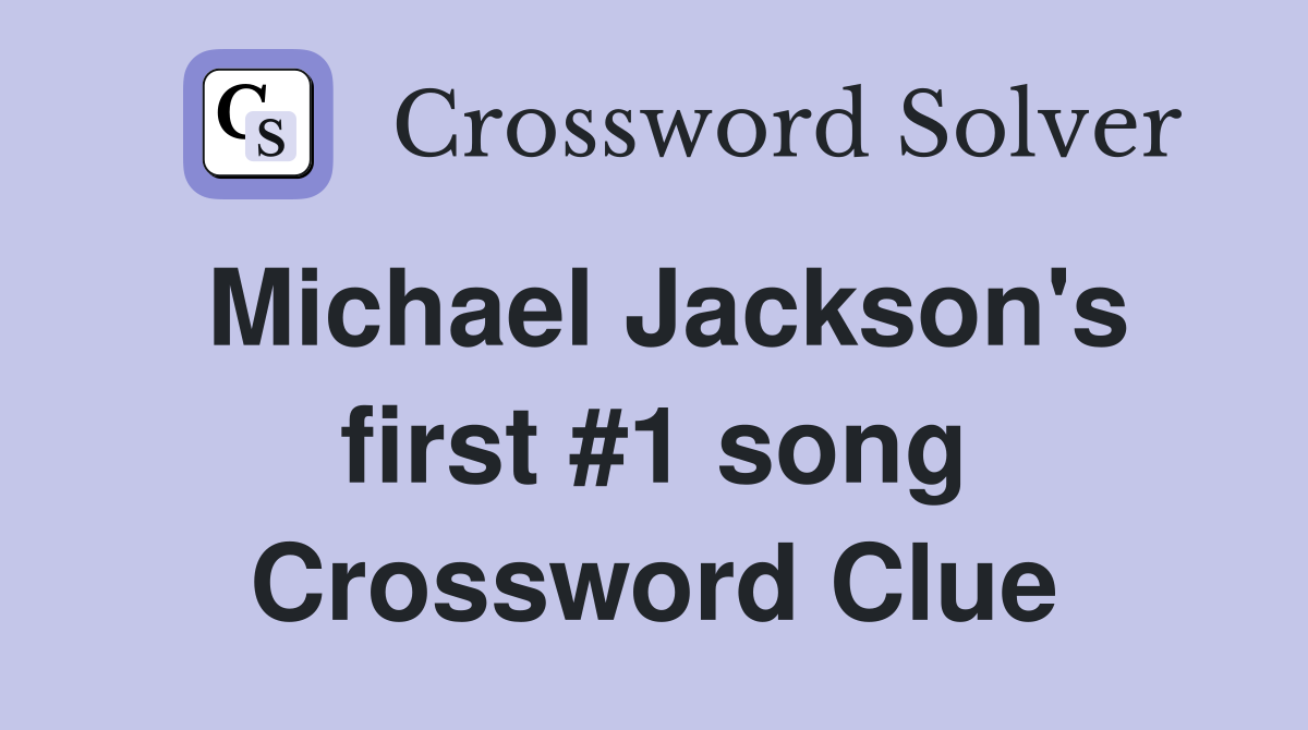 Michael Jackson's first #1 song Crossword Clue