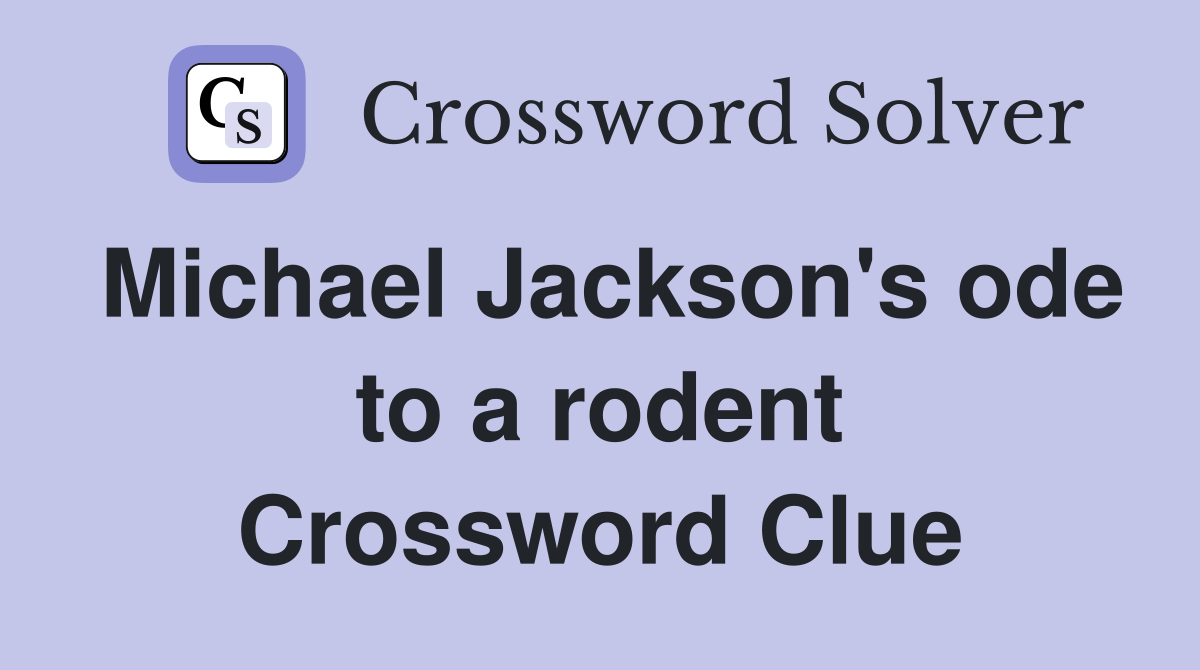 Michael Jackson's ode to a rodent Crossword Clue