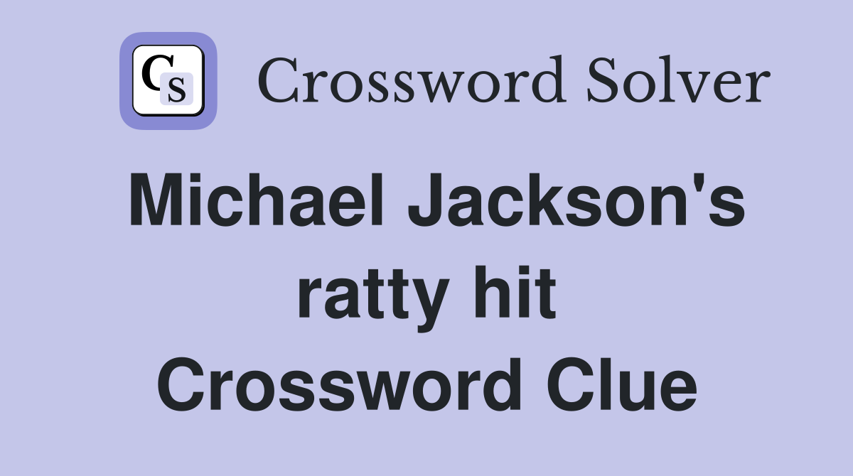 Michael Jackson's ratty hit Crossword Clue
