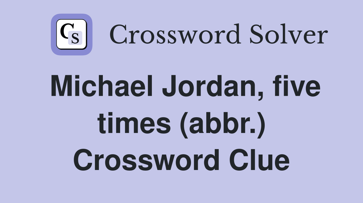 Michael Jordan, five times (abbr.) Crossword Clue