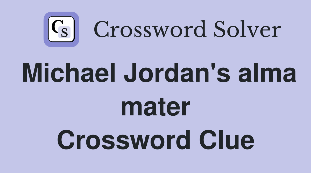 Michael Jordan's alma mater Crossword Clue