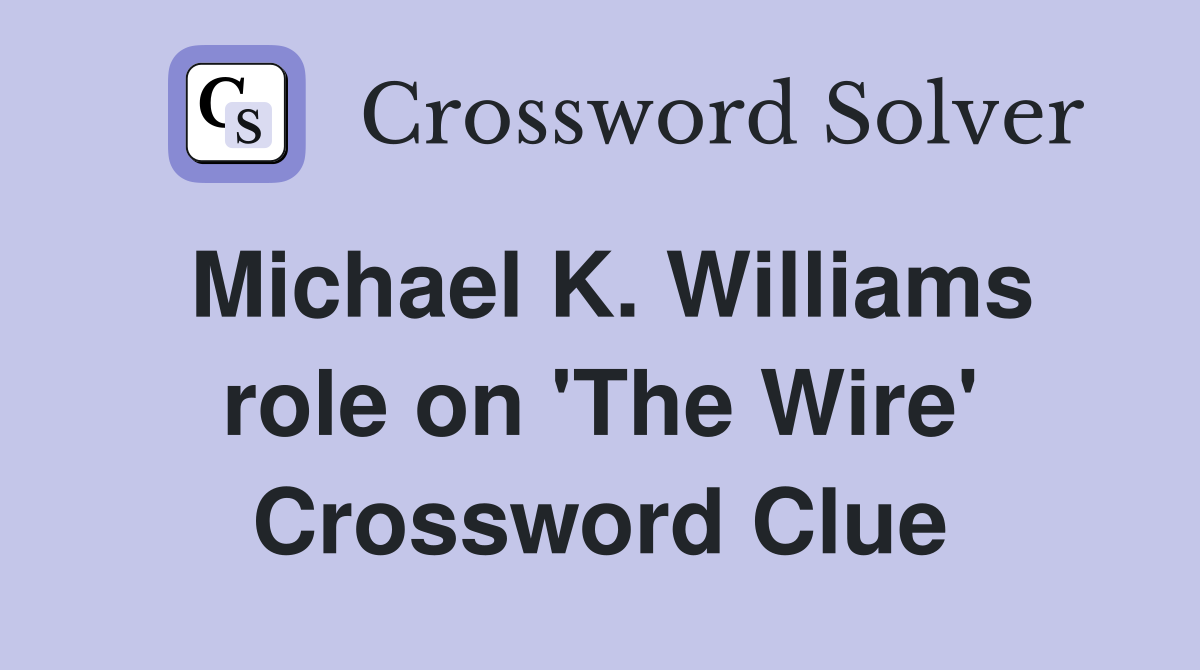 Michael K. Williams role on 'The Wire' Crossword Clue