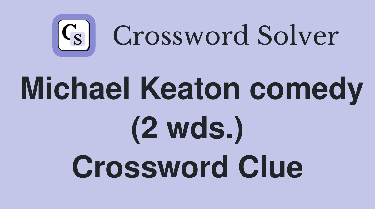 Michael Keaton comedy (2 wds.) Crossword Clue
