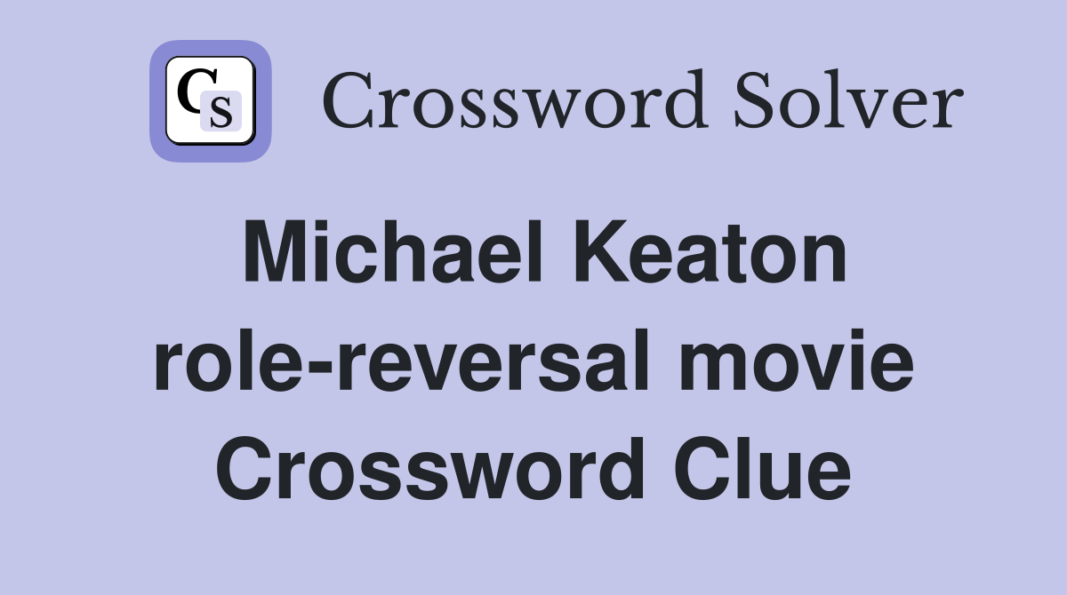 Michael Keaton role-reversal movie Crossword Clue