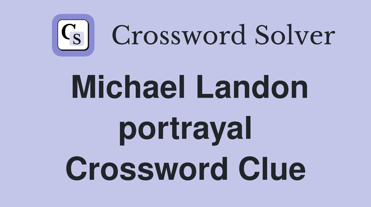 Michael Landon portrayal Crossword Clue