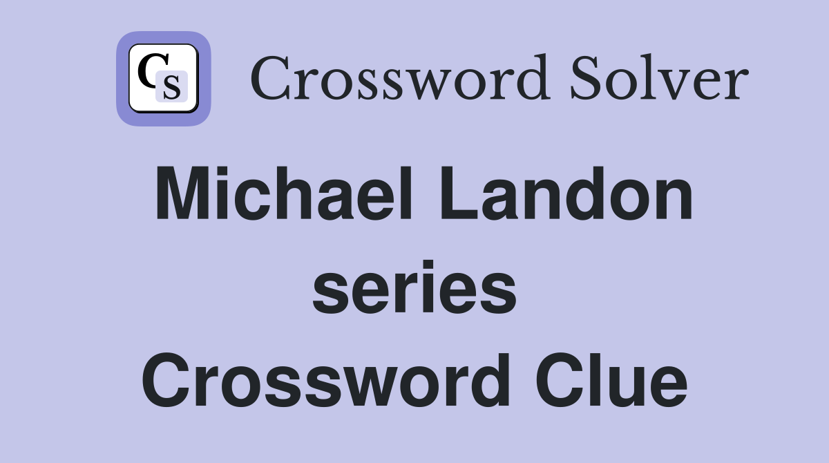 Michael Landon series Crossword Clue