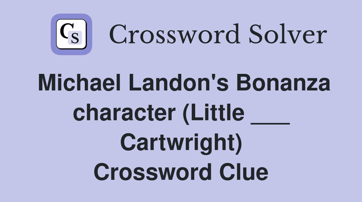 Michael Landon's Bonanza character (Little ___ Cartwright) Crossword Clue