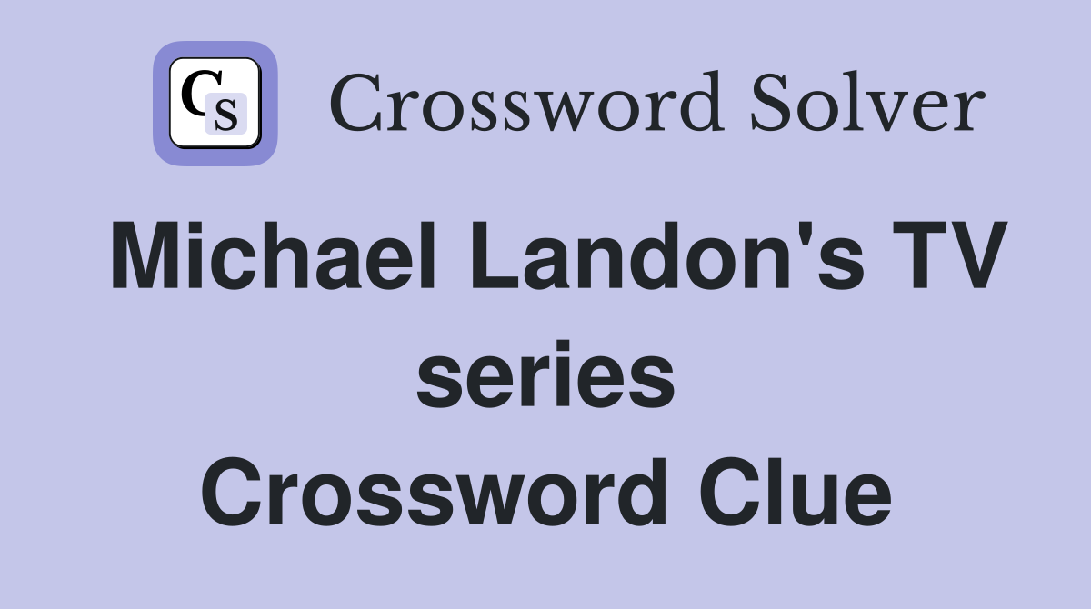 Michael Landon's TV series Crossword Clue
