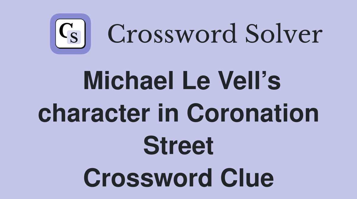 Michael Le Vell’s character in Coronation Street Crossword Clue