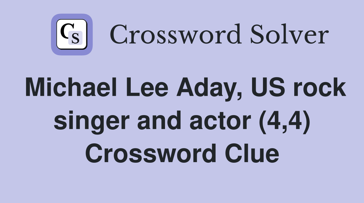Michael Lee Aday, US rock singer and actor (4,4) Crossword Clue