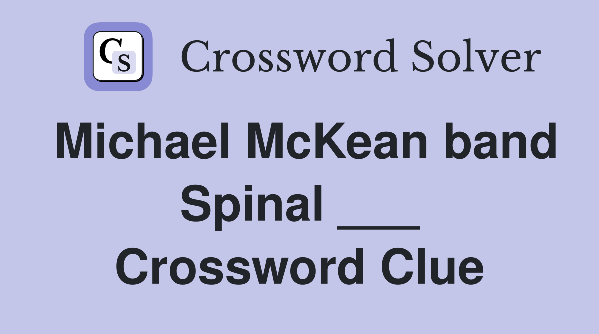 Michael McKean band Spinal ___ Crossword Clue