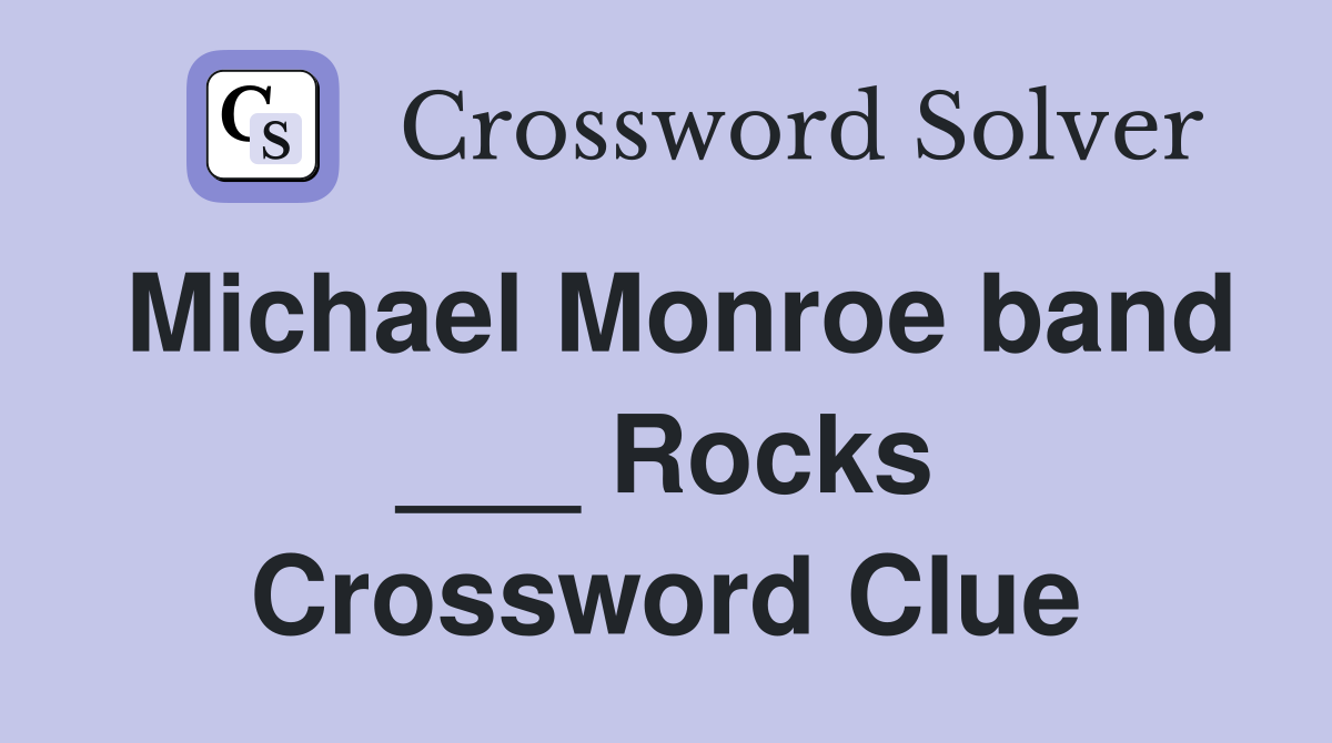 Michael Monroe band ___ Rocks Crossword Clue