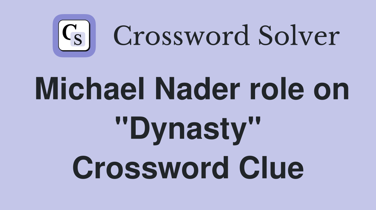 Michael Nader role on "Dynasty" Crossword Clue