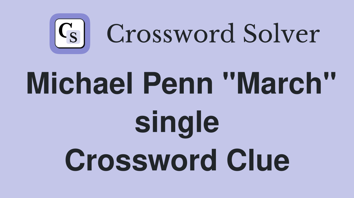 Michael Penn "March" single Crossword Clue