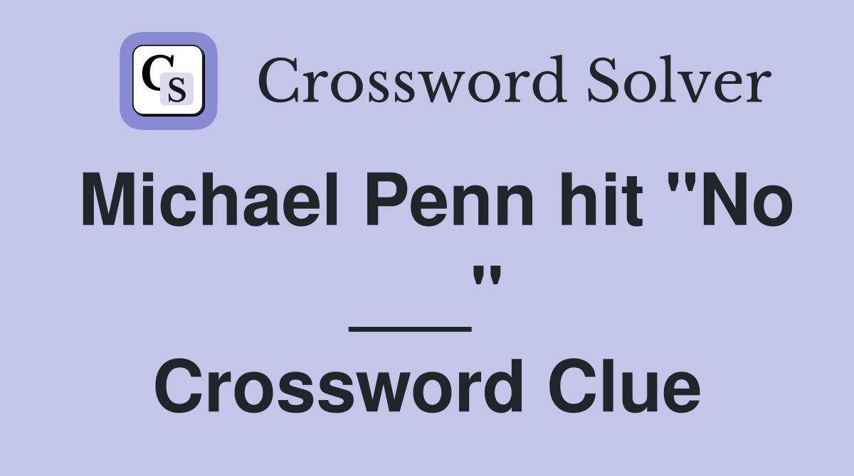 Michael Penn hit "No ___" Crossword Clue