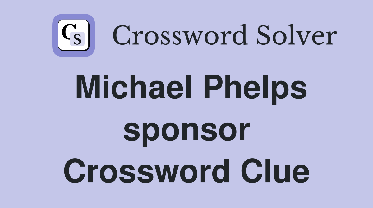 Michael Phelps sponsor Crossword Clue