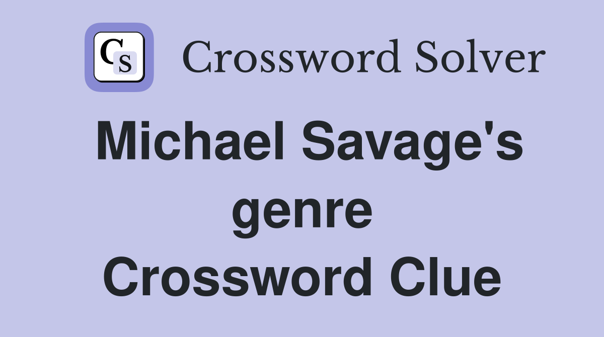 Michael Savage's genre Crossword Clue