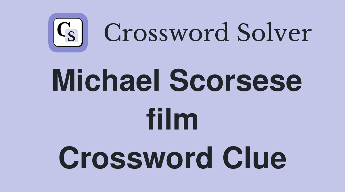 Michael Scorsese film Crossword Clue