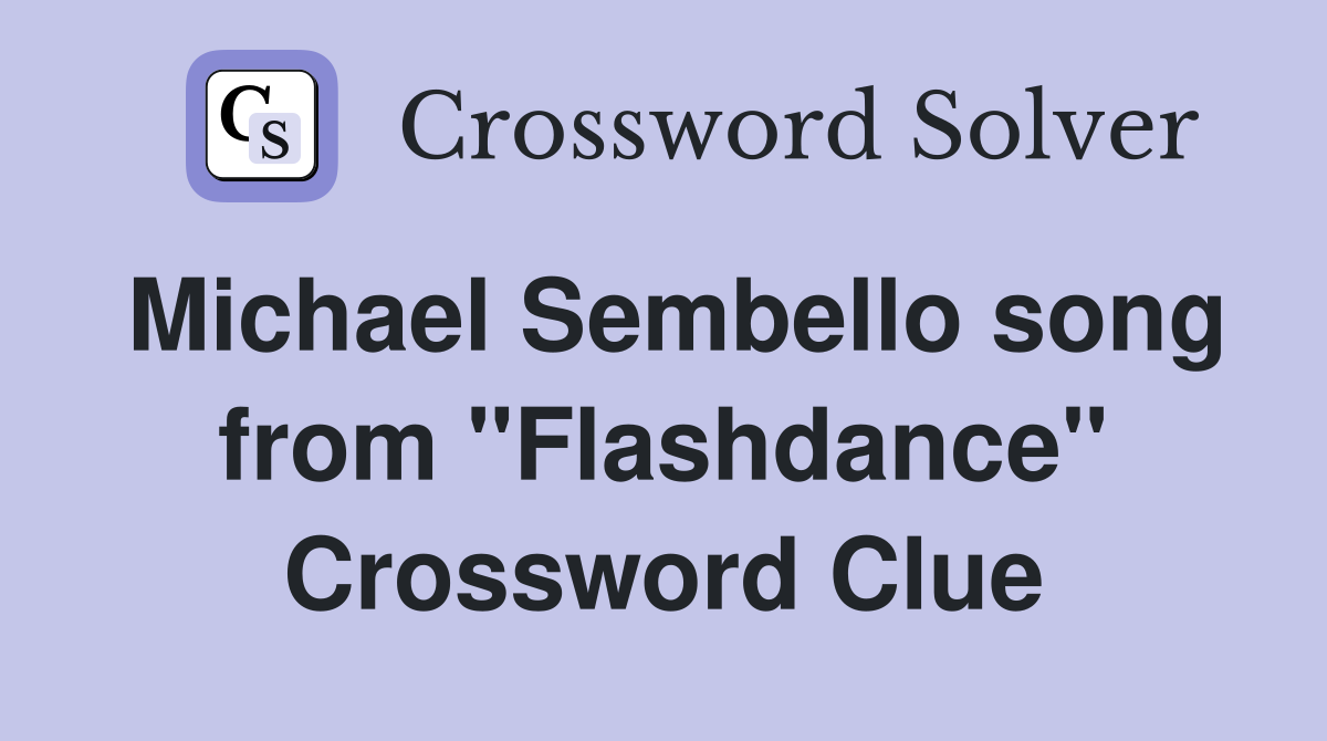 Michael Sembello song from "Flashdance" Crossword Clue