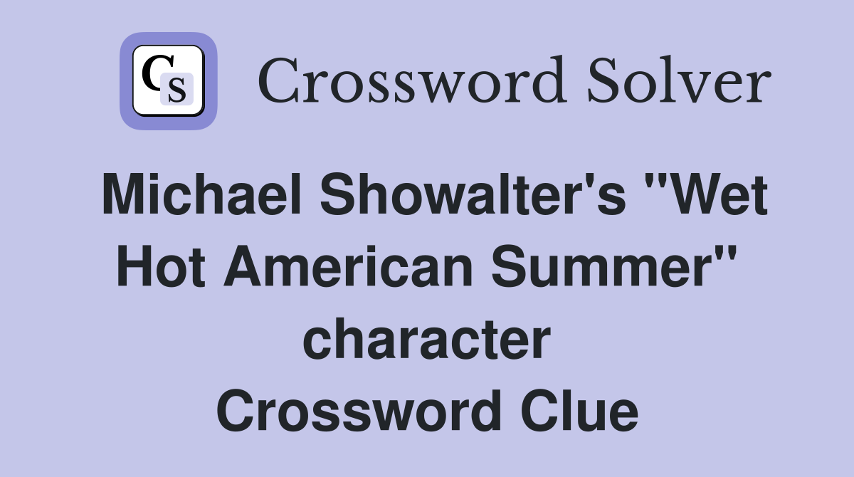 Michael Showalter's "Wet Hot American Summer" character Crossword Clue