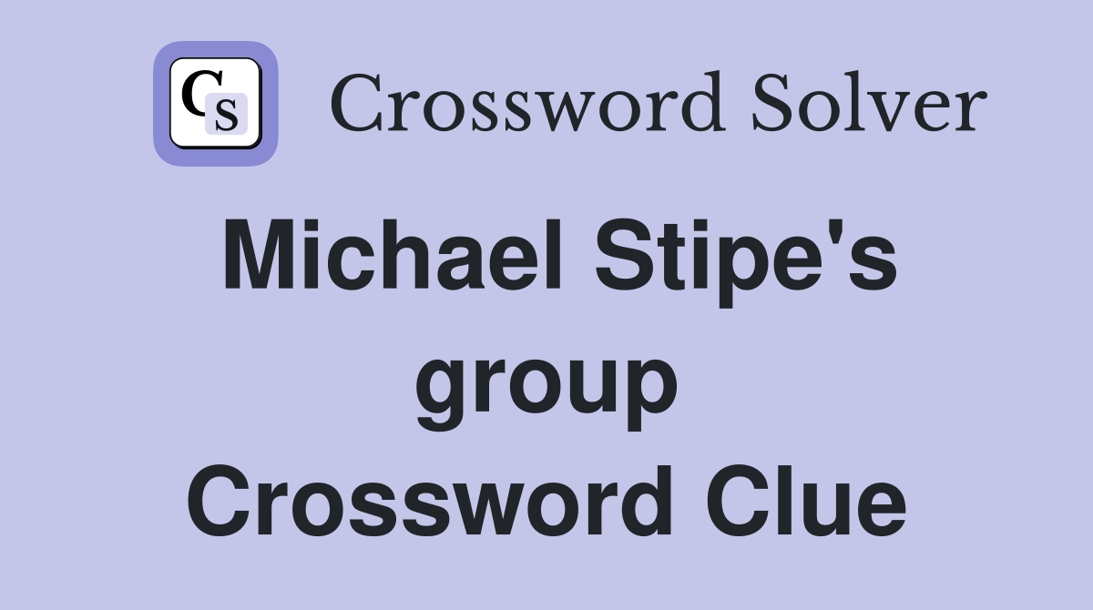 Michael Stipe's group Crossword Clue