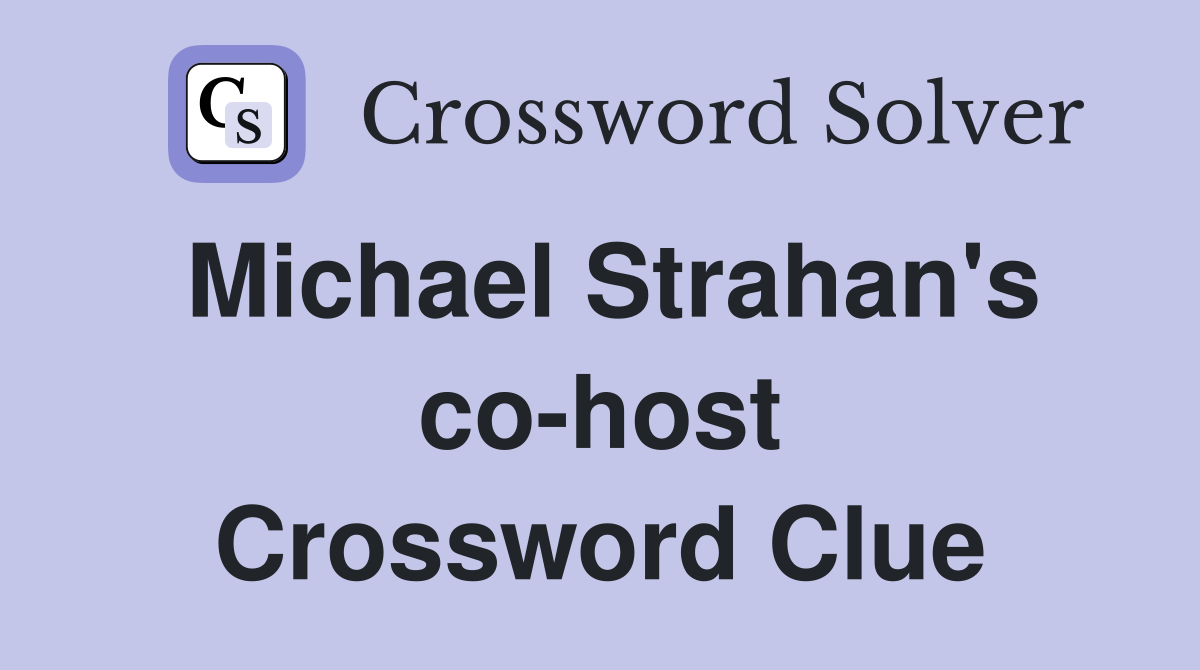 Michael Strahan's co-host Crossword Clue