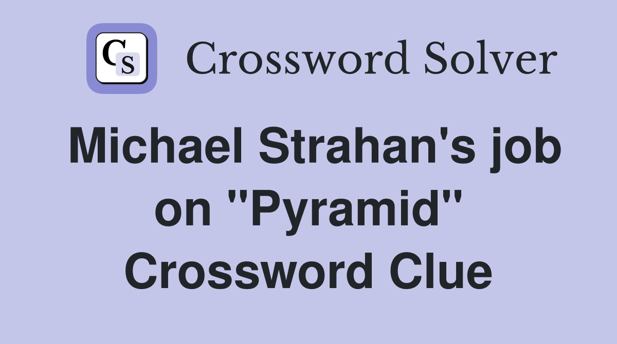 Michael Strahan's job on "Pyramid" Crossword Clue