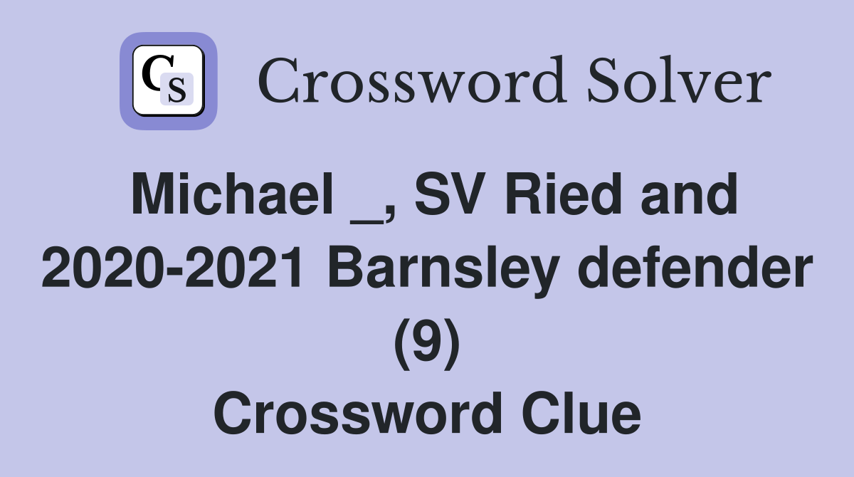 Michael _, SV Ried and 2020-2021 Barnsley defender (9) Crossword Clue