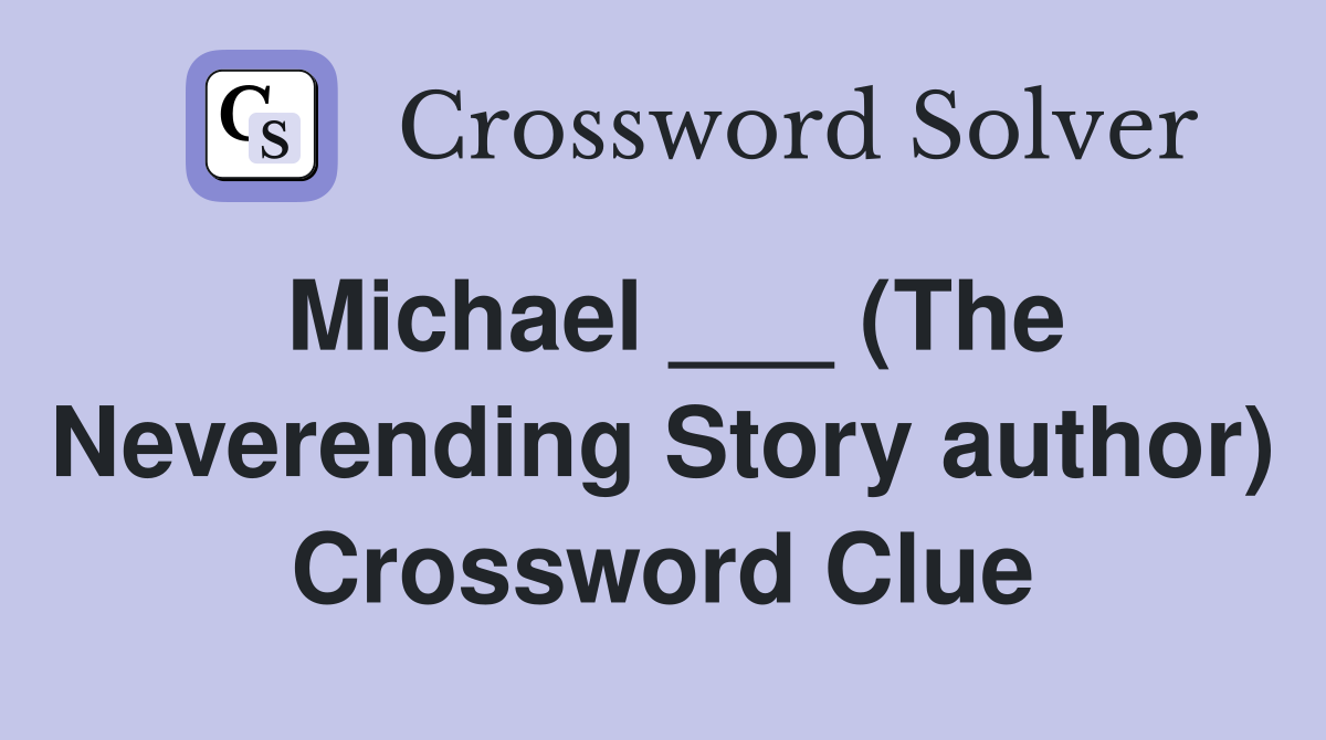 Michael ___ (The Neverending Story author) Crossword Clue