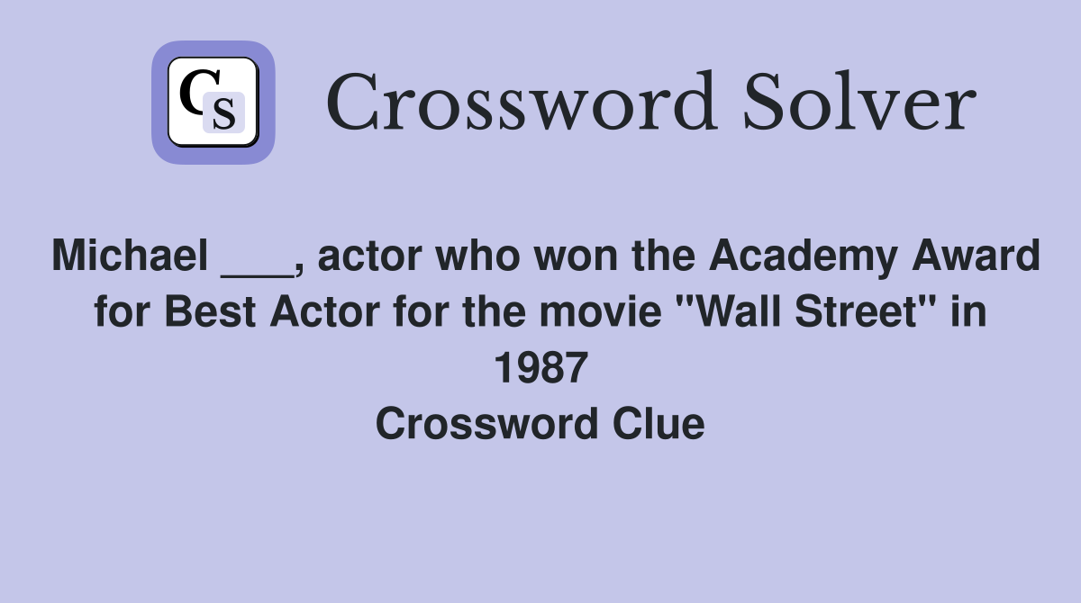 Michael ___, actor who won the Academy Award for Best Actor for the movie "Wall Street" in 1987 Crossword Clue