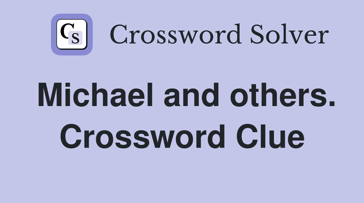 Michael and others. Crossword Clue