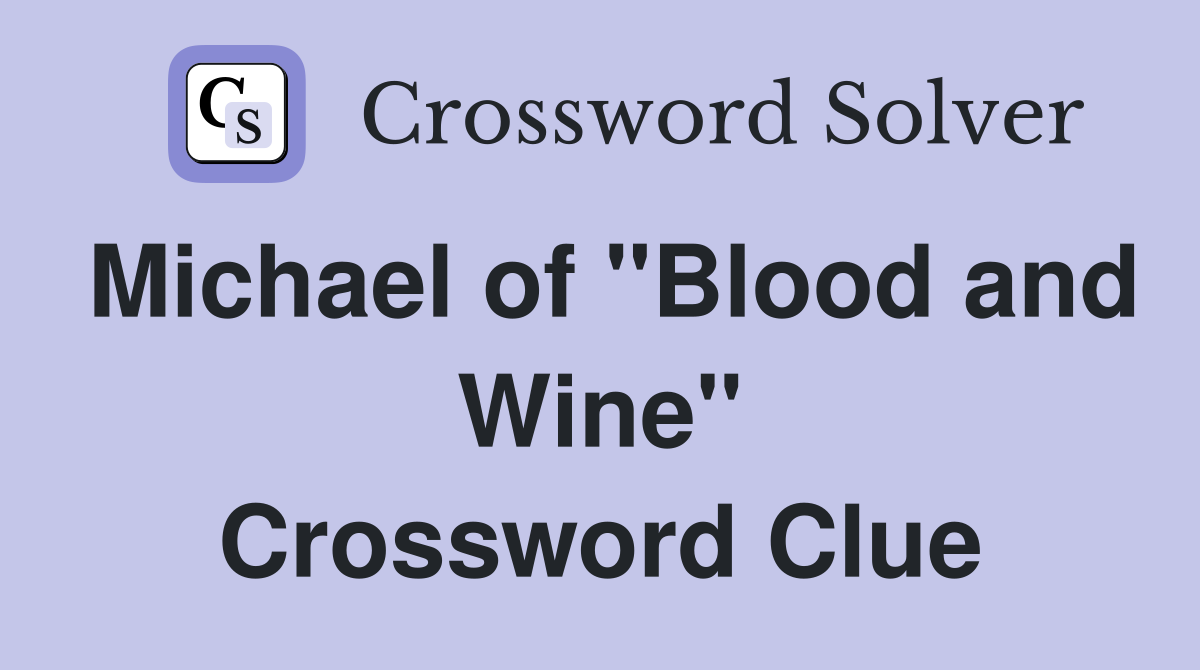 Michael of "Blood and Wine" Crossword Clue