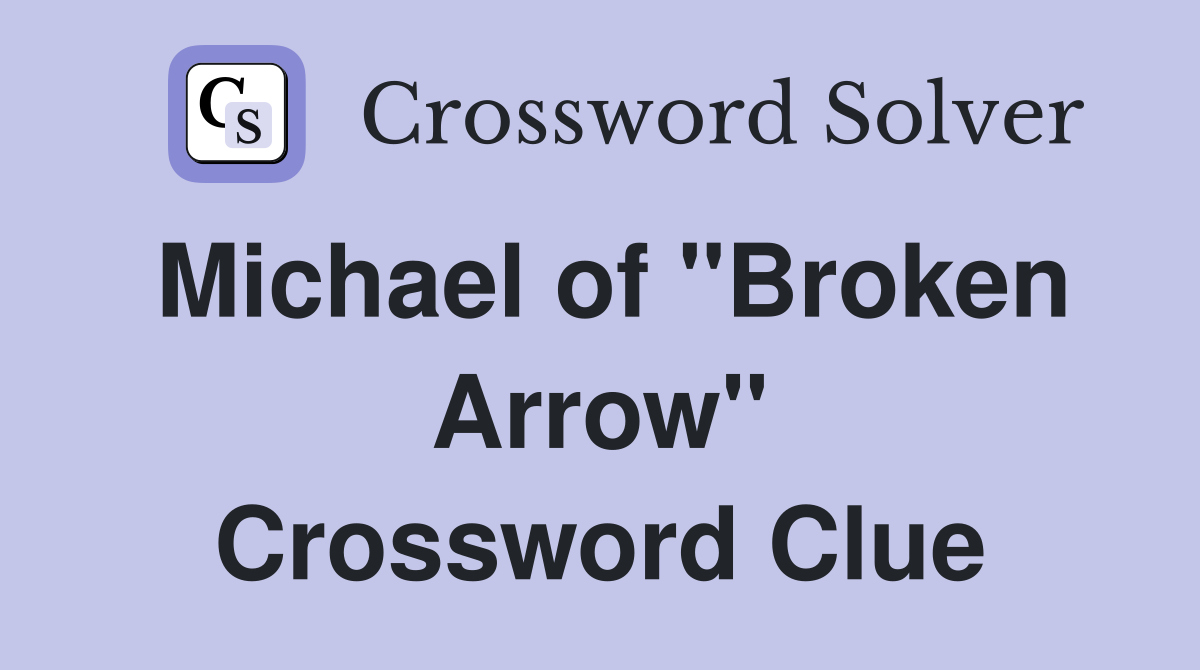 Michael of "Broken Arrow" Crossword Clue