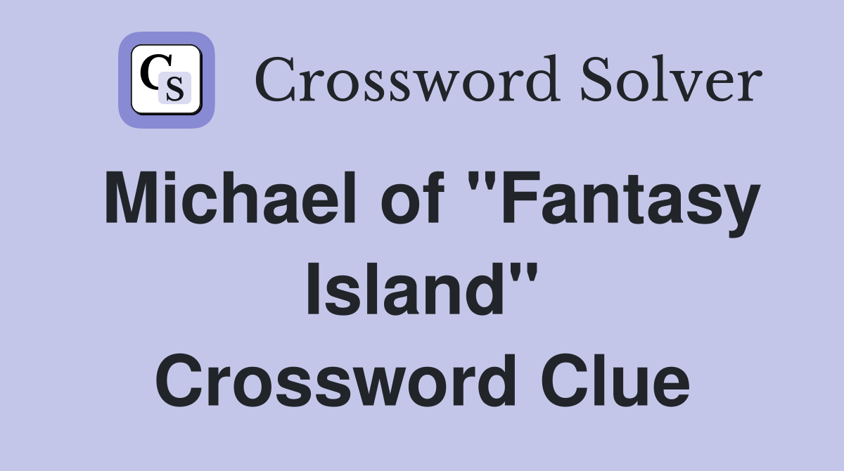 Michael of "Fantasy Island" Crossword Clue