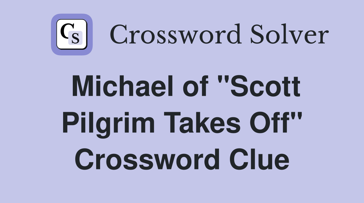 Michael of "Scott Pilgrim Takes Off" Crossword Clue