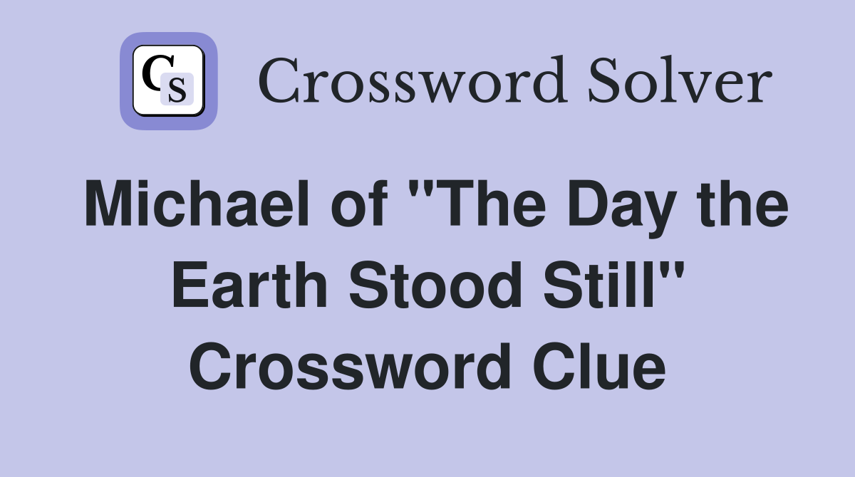 Michael of "The Day the Earth Stood Still" Crossword Clue