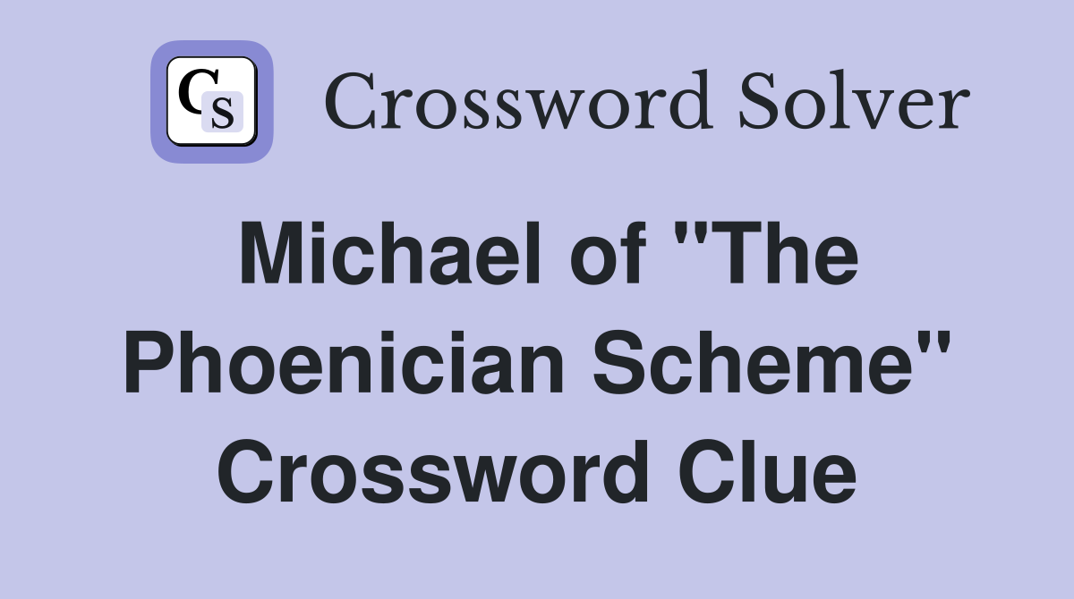 Michael of "The Phoenician Scheme" Crossword Clue
