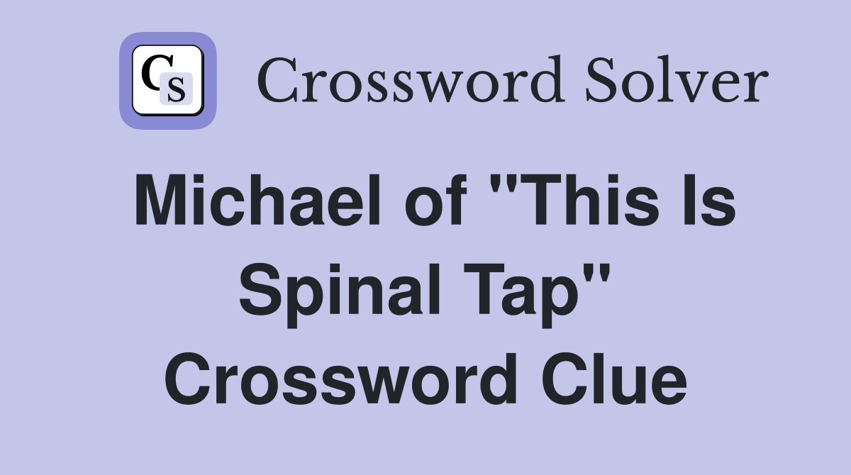 Michael of "This Is Spinal Tap" Crossword Clue
