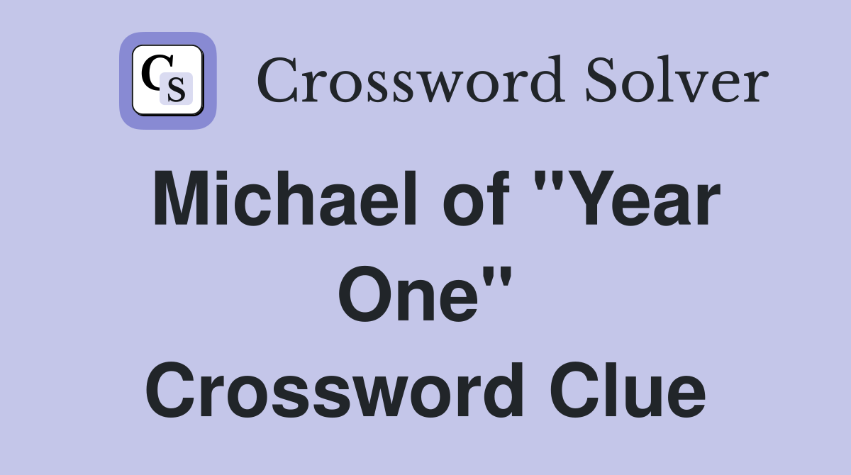 Michael of "Year One" Crossword Clue