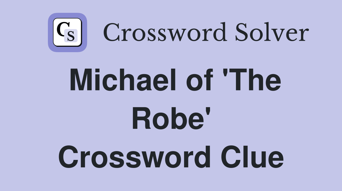 Michael of 'The Robe' Crossword Clue