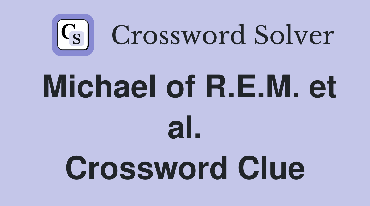 Michael of R.E.M. et al. Crossword Clue