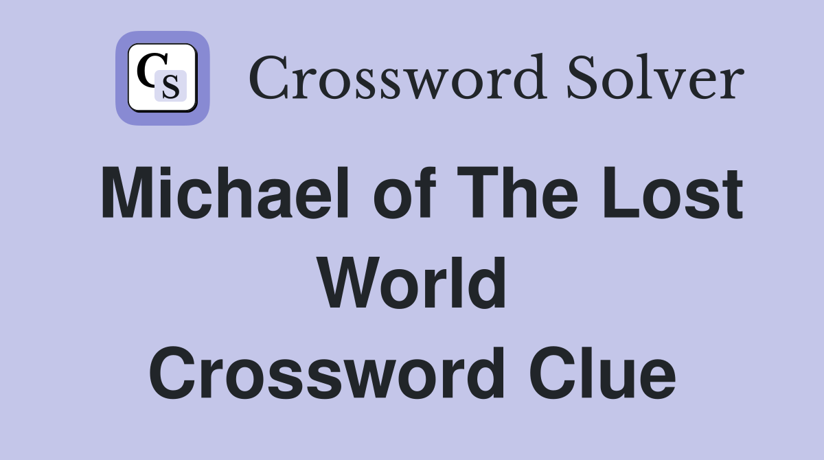 Michael of The Lost World Crossword Clue