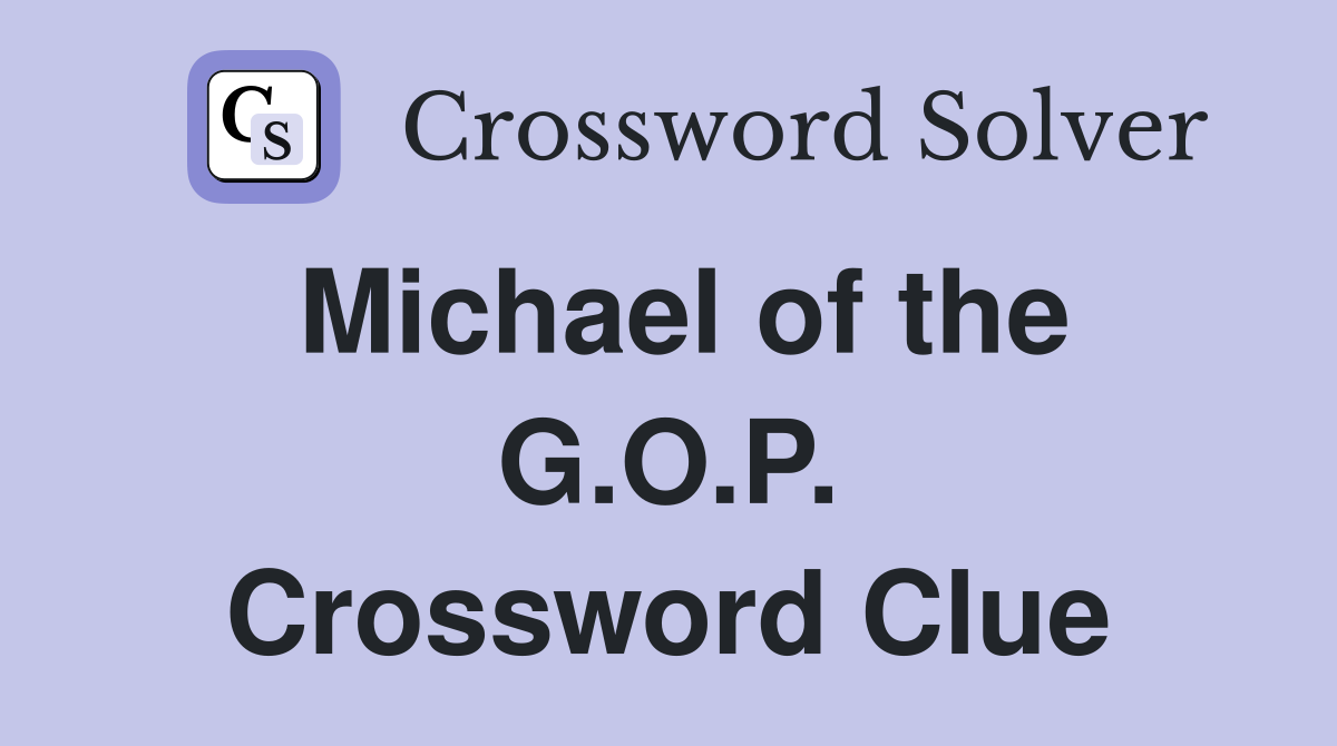 Michael of the G.O.P. Crossword Clue
