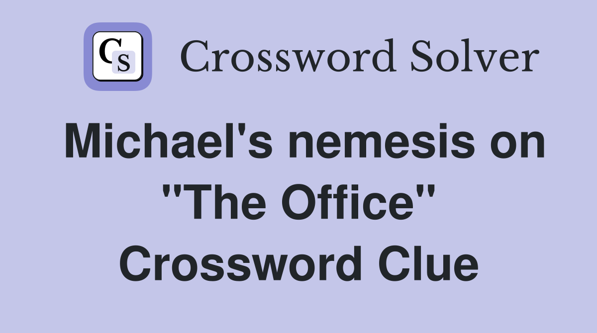 Michael's nemesis on "The Office" Crossword Clue