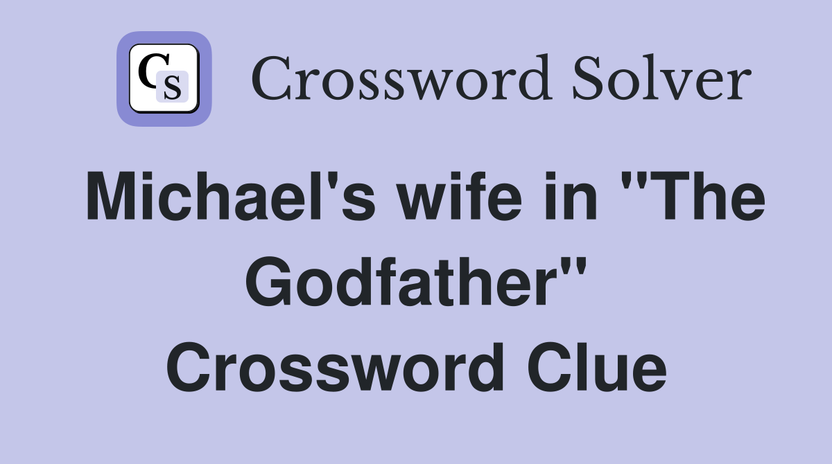 Michael's wife in "The Godfather" Crossword Clue