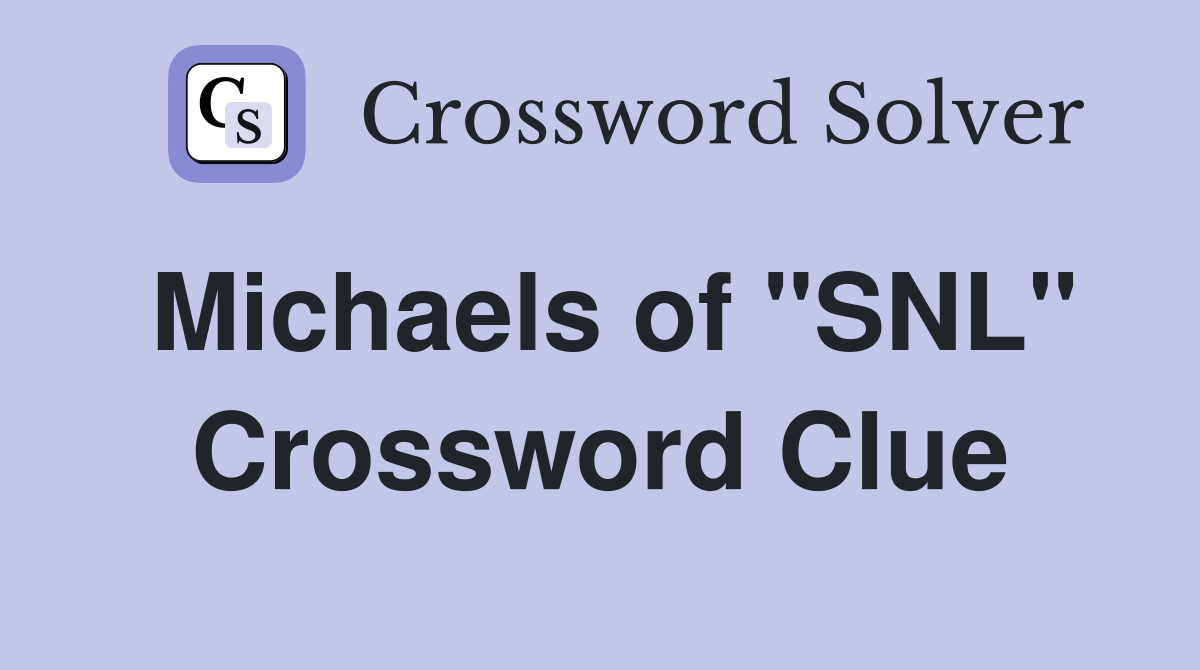 Michaels of "SNL" Crossword Clue