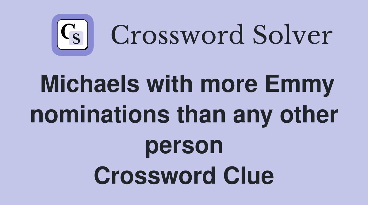 Michaels with more Emmy nominations than any other person Crossword Clue